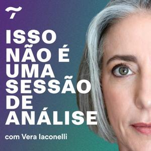 Isso não é uma sessão de análise, com Vera Iaconelli by Trovão Mídia