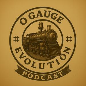 O Gauge Evolution Podcast by O Gauge Evolution