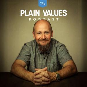 Plain Values Podcast by Plain Values