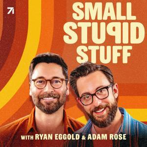 Small Stupid Stuff with Adam Rose and Ryan Eggold by Adam Rose, Ryan Eggold, and Studio71