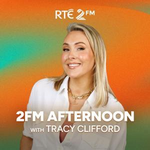 2FM Afternoon with Tracy Clifford by RTÉ