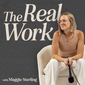 The Real Work with Maggie Sterling by Maggie Sterling