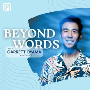 Beyond Words with Garrett Oyama by Garrett Oyama, MS, CCC-SLP