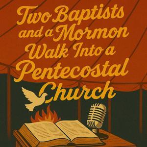 Two Baptists and a Mormon Walk Into a Pentecostal Church by Brianlawing