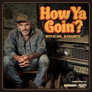 How Ya Goin'? with Dr. Knighty by Ross Knight