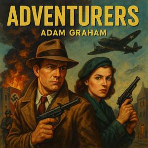 Cloak and Dagger|World War 2 Spy Adventures by Adam Graham|Old Time Radio Spy Story Host