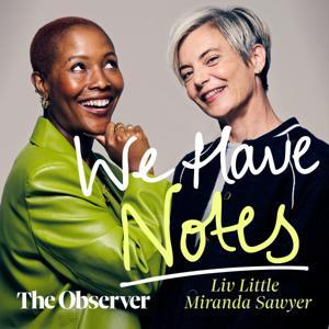 We Have Notes with Liv Little and Miranda Sawyer by The Observer