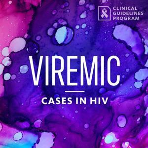 Viremic – Cases in HIV by Dr. Eileen Scully & Dr. Christopher Hoffmann