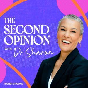 The Second Opinion with Dr. Sharon by Higher Ground