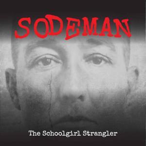 Sodeman: The Schoolgirl Strangler by chewlikebuggery productions