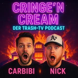Cringe'N'Cream - Der Trash-TV Podcast by Carbibi