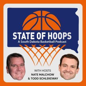 State of Hoops: A South Dakota Basketball Podcast by Todd Schlekeway and Nate Malchow