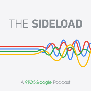 The Sideload: A 9to5Google Podcast by 9to5Mac