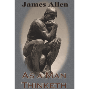 As a Man Thinketh by James Allen, Book Summary, Podcast, English by Raghvendra Singh