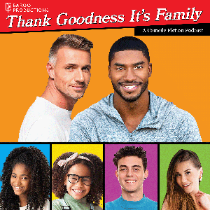 Thank Goodness It’s Family by Bargo Productions