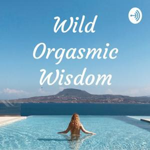 Wild Orgasmic Wisdom by Kimberly Bodet-Herold