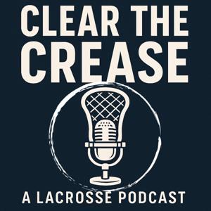 Clear The Crease: A Lacrosse Podcast by brettgarber