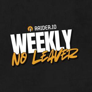 Weekly No Leaver by RaiderIO