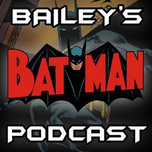 Bailey's Batman Podcast by Michael Bailey
