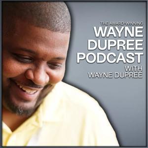 Wayne Dupree Podcast by Wayne Dupree