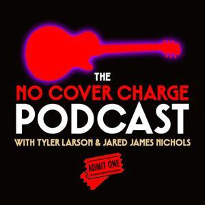 No Cover Charge Podcast by Tyler Larson and Jared James Nichols