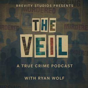 The Veil - A True Crime Podcast with Ryan Wolf by Brevity Studios