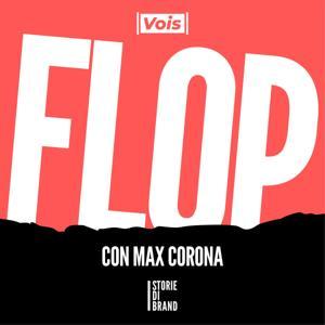 FLOP | Storie di Brand by MAX CORONA
