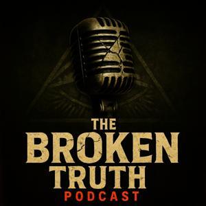 The Broken Truth Podcast by Broken Truth Media