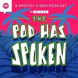The Pod Has Spoken by The Ringer