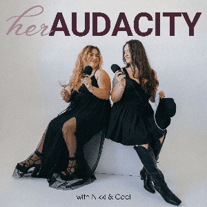 Her Audacity Podcast by Ceci Hendrickson & Nikki Knudson