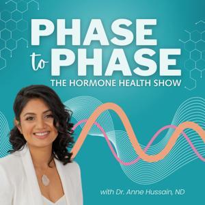 Phase to Phase: The Hormone Health Show by Anne Hussain