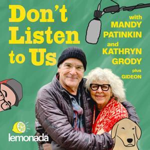 Don't Listen To Us with Mandy Patinkin and Kathryn Grody by Lemonada Media
