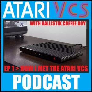 The Atari VCS Podcast by Ballistik Coffee Boy