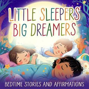 Little Sleepers, Big Dreamers by Derek Moran