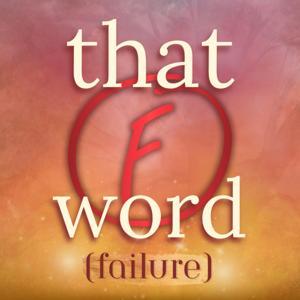 that F word (failure) by Laura Mzhickteno