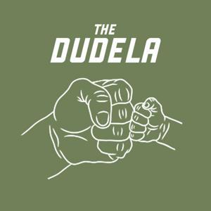 The Dudela Podcast | First Time Dad Help and Fatherhood Real Talk by John and Michael | The best podcast for new dads, expecting fathers, and funny fatherhood stories
