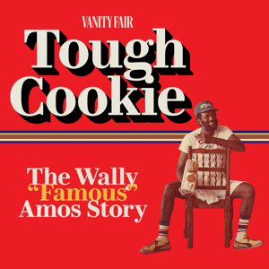 Tough Cookie: The Wally “Famous” Amos Story by Vanity Fair