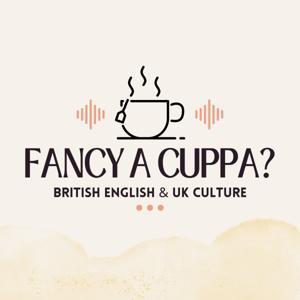 Fancy A Cuppa? - British English and UK Culture by Adventure Into English