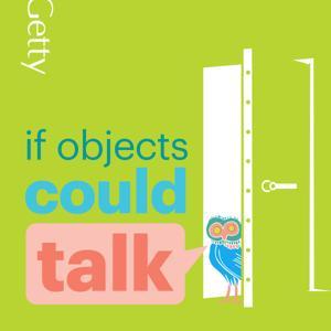 If Objects Could Talk by Getty