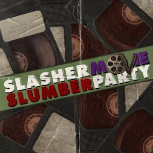 Slasher Movie Slumber Party by Ark Calkins, Alex Sayti