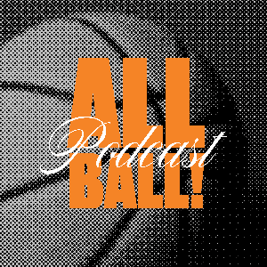 All Ball! Podcast by Rob & Phil