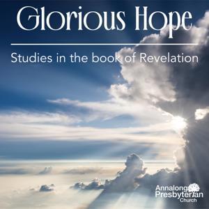 Glorious Hope | Studies in Revelation by Annalong Presbyterian Church