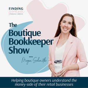 The Boutique Bookkeeper Show | Know Your Numbers & Prepare For Taxes by Megan Schmitke | Bookkeeper & Bookkeeping Coach for Boutique Retailers