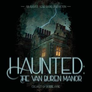 Haunted: The Van Buren Manor by August Year Round