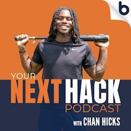 Your Next Hack Podcast by Chan Hicks