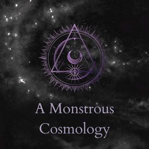 A Monstrous Cosmology by Word Garage
