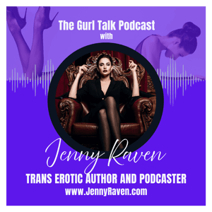 Gurl Talk with Jenny Raven by Jenny Raven