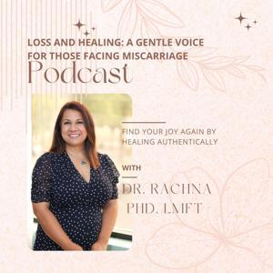 Loss and Healing: A Gentle Voice for Those Facing Miscarriage by Rachna