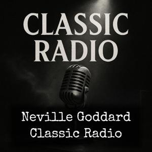 Neville Goddard - Classic Radio by Neville Goddard