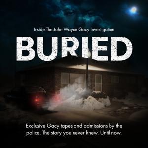 BURIED: Inside the John Wayne Gacy Investigation by Mottafied Sound, LLC